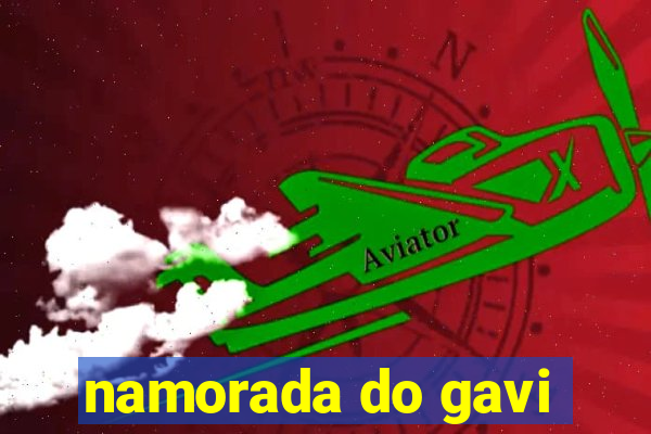 namorada do gavi